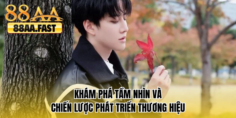 Khám phá tầm nhìn và chiến lược phát triển thương hiệu
