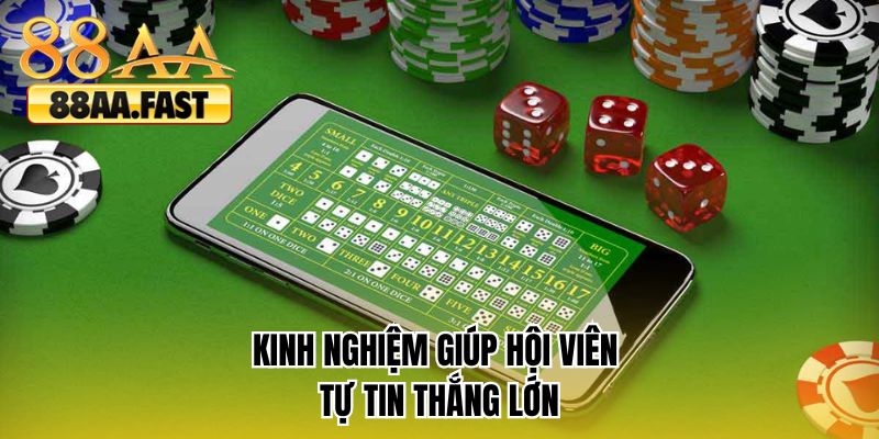 Kinh nghiệm giúp hội viên tự tin thắng lớn 