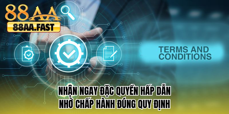 Nhận ngay đặc quyền hấp dẫn nhờ chấp hành đúng quy định