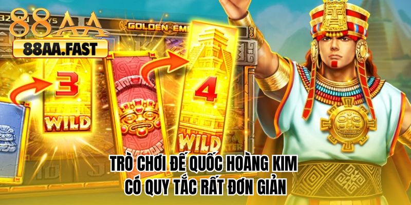 Trò chơi Đế quốc hoàng kim có quy tắc rất đơn giản